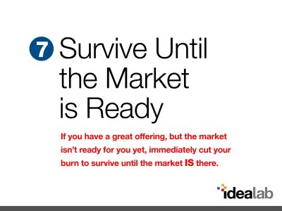 Lesson #7: Survive Until the Market is Ready